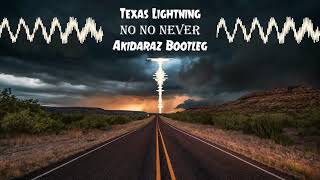 Texas Lightning - No No Never (Akidaraz Hardstyle Bootleg)