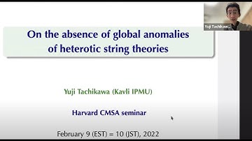 Yuji Tachikawa (IPMU) Absence of global anomalies of heterotic string theories@Harvard CMSA 2/9/2022