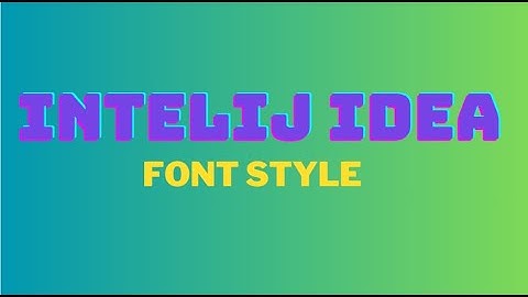 IntelliJ IDEA font style