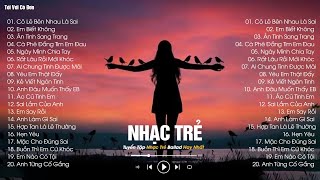 Tuyển Tập Nhạc Trẻ Ballad Hay Nhất - Người Lạ Thoáng Qua, Có Lẽ Bên Nhau Là Sai | Nhạc Trẻ 2024