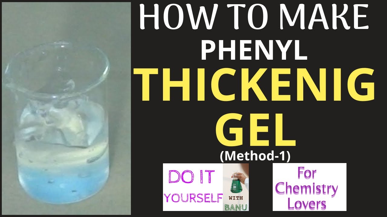 PHENYL THICKENING GEL- MAKING VIDEO.