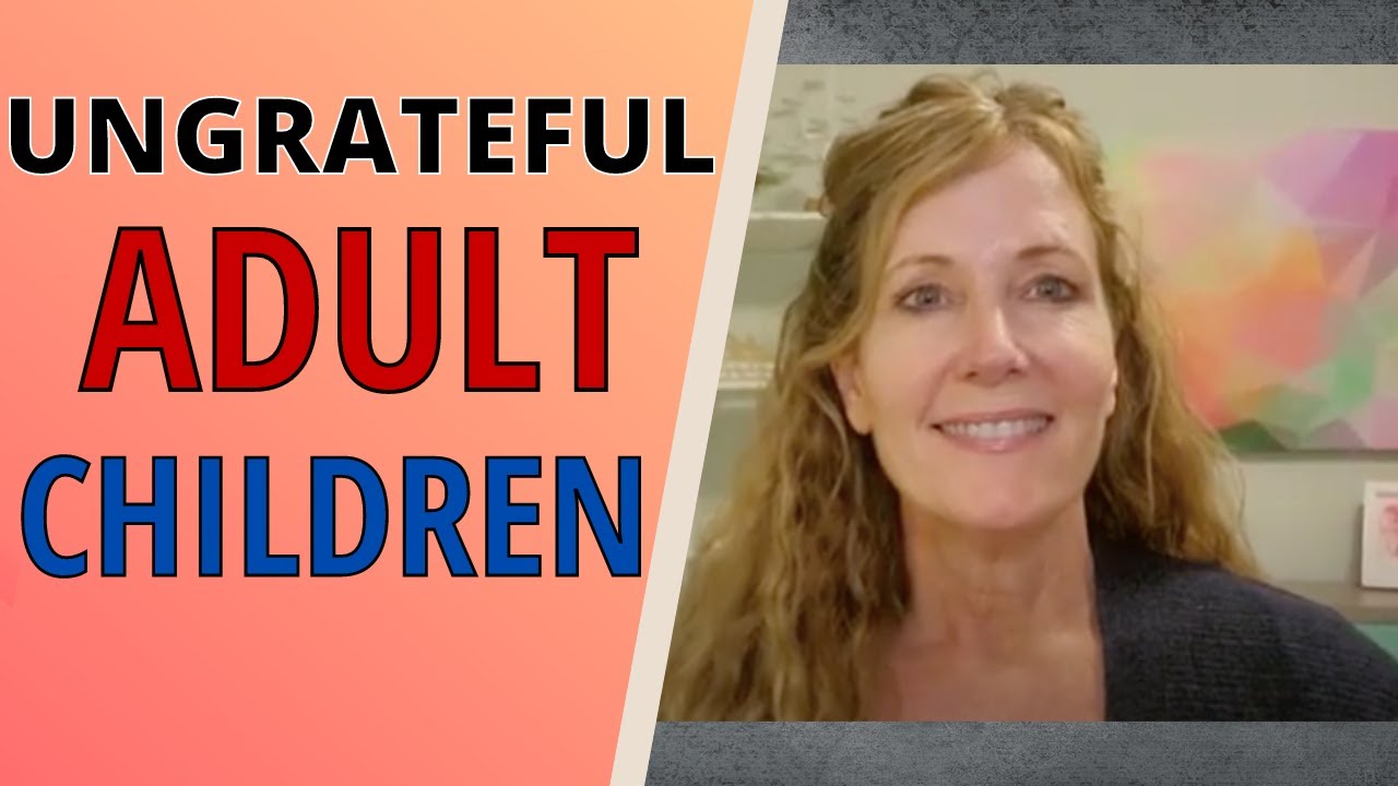 Ungrateful adult children - YouTube