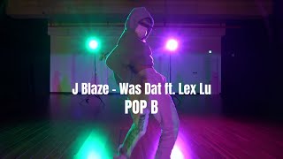 Was Dat - J Blaze feat. Lex Lu | POP-B | K-ALLEY DANCE STUDIO