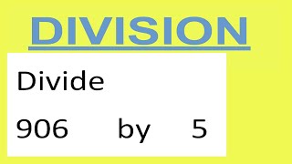 Divide     906      by     5
