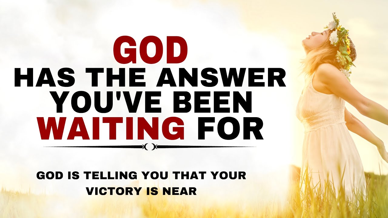 WATCH HOW GOD HAS THE ANSWER YOU’VE BEEN WAITING FOR CHRISTIAN