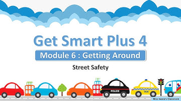 Street Safety Song   |   Module 6 : Getting Around   | Get Smart Plus 4