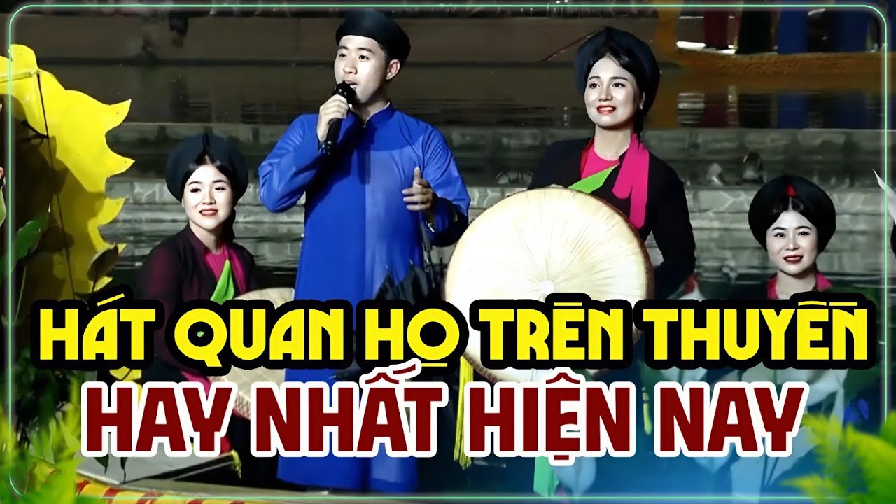 Hát Quan Họ Trên Thuyền Hay Nhất Hiện Nay – Dân Ca Quan Họ Bắc Ninh Tuyển Chọn Mới Nhất 2025