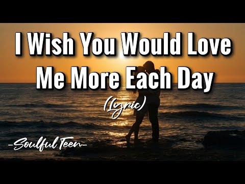 I Wish You'd Love Me More Each Day ❤️ | Emotional Romantic Ballad (Official Lyric Video)