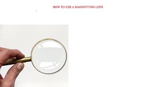 How to use a magnifying lens How To Use A Magnifying Glass