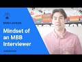 What do McKinsey, BCG, or Bain interviewers look for?