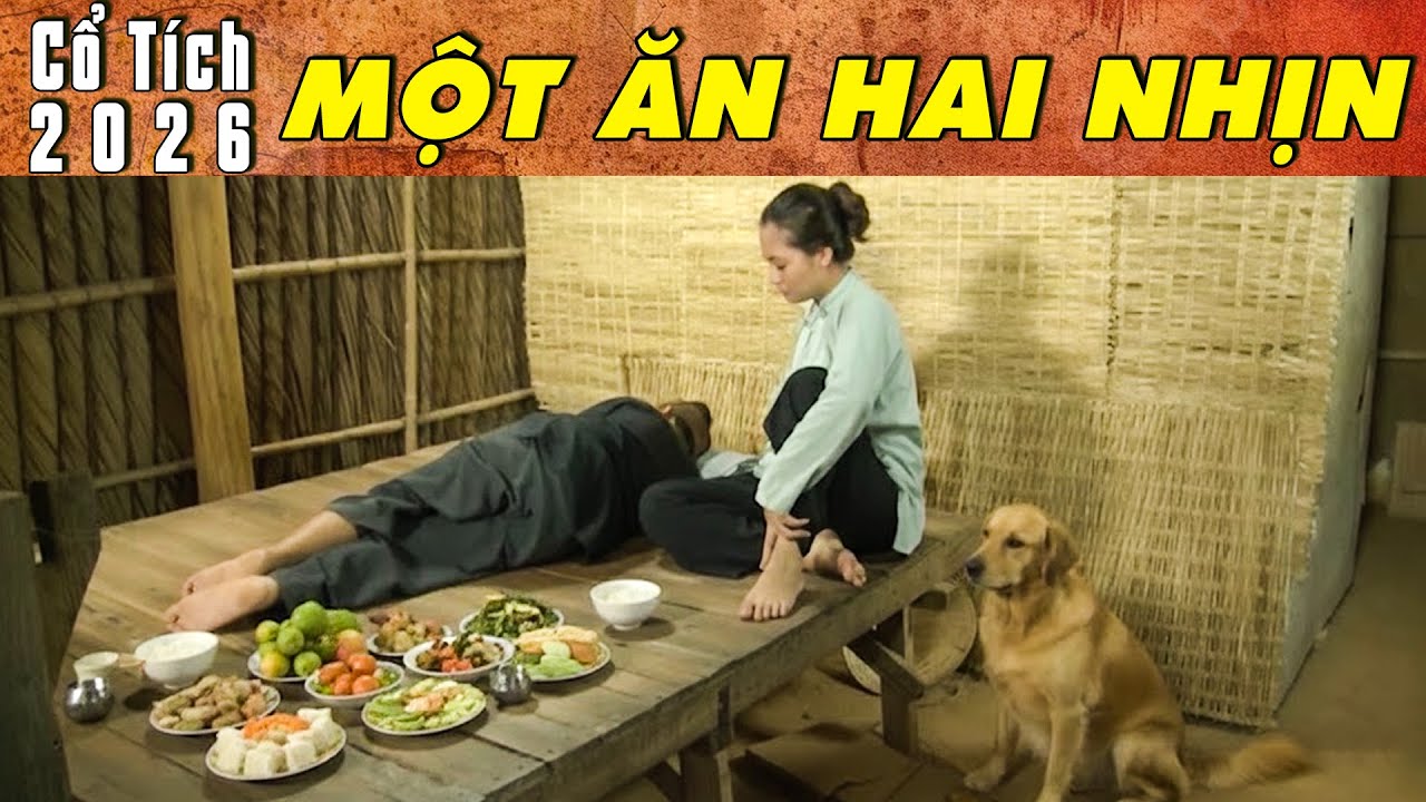CỔ TÍCH MỚI 2026 - MỘT ĂN HAI NHỊN | Phim truyện cổ tích hay nhất | Cổ tích Việt Nam 2026