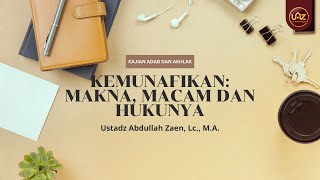 Kemunafikan: Makna, macam dan hukumnya - Ustadz Abdullah Zaen, Lc., M.A.