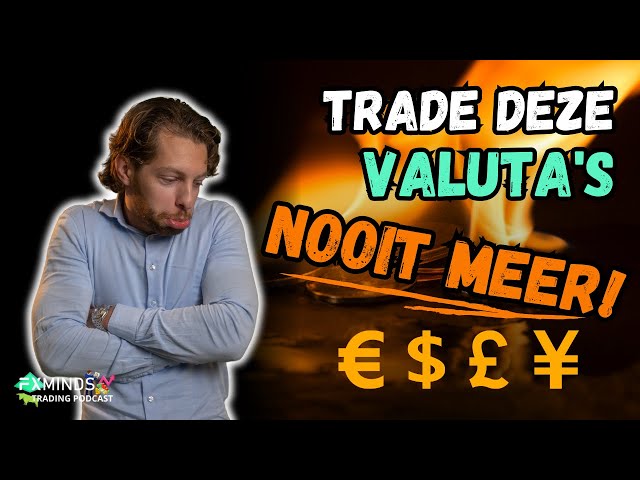 Trade deze valuta's NIET als Forex Trader - Trading Podcast - Ep. 99