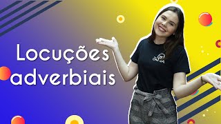 Locuções adverbiais - Brasil Escola