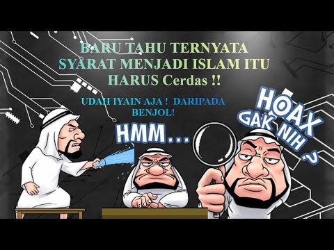 BARU TAHU TERNYATA SYARAT MENJADI ISLAM ITU HARUS CERDAS ,EMANG IYA ?