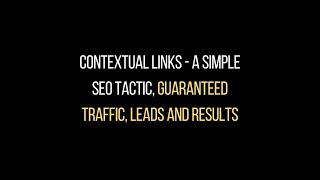 CONTEXTUAL LINKS – A SIMPLE SEO TACTIC, GUARANTEED TRAFFIC, LEADS AND RESULTS