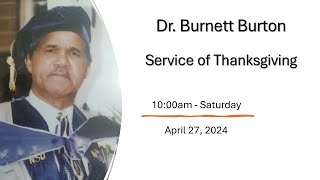 Dr. Burnett Burton Service of Thanksgiving. 10:00am Saturday. April 27, 2024