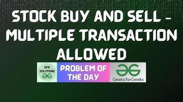 #431 GFG POTD | Stock Buy and Sell – Multiple Transaction Allowed | GFG Solutions | 21-11-2024