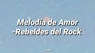 Melodía de Amor -Rebeldes del Rock (letra)