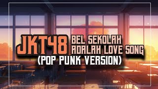 JKT48 - Bel Sekolah Adalah Love Song (Pop Punk Version), by Nass ID.