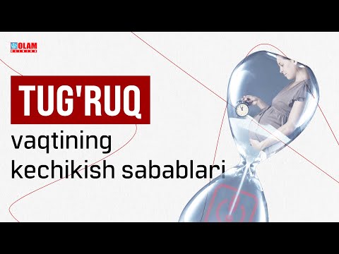 TUG'RUQ VAQTINING KECHIKISH SABABLARI | OLAM KLINIKA