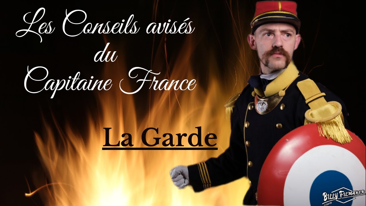 Les Conseils Avisés du Capitaine France (1): La Garde