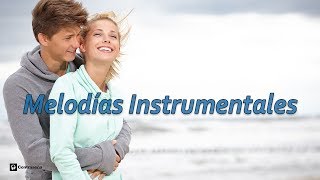 Melodías Instrumentales Las Mejores Melodías Instrumentales Baladas Romanticasgrandes Exitos Love