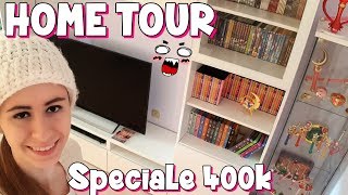 HOME TOUR! Speciale 400k Finalmente xD