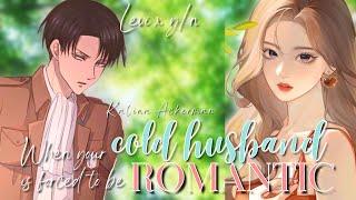 When your cold husband is forced to be romantic | Levi x Y/N Oneshot AOT TextStory Kalina Ackerman