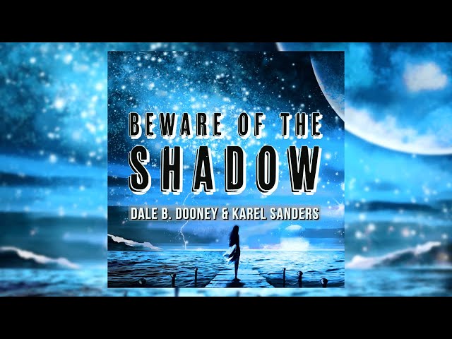 Dale B. Dooney, Karel Sanders - Beware Of The Shadow