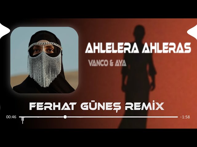 Ahlelera Ahleras - Vanco & Aya ( Ferhat Güneş Remix ) Ahle Lele Ahle Nas