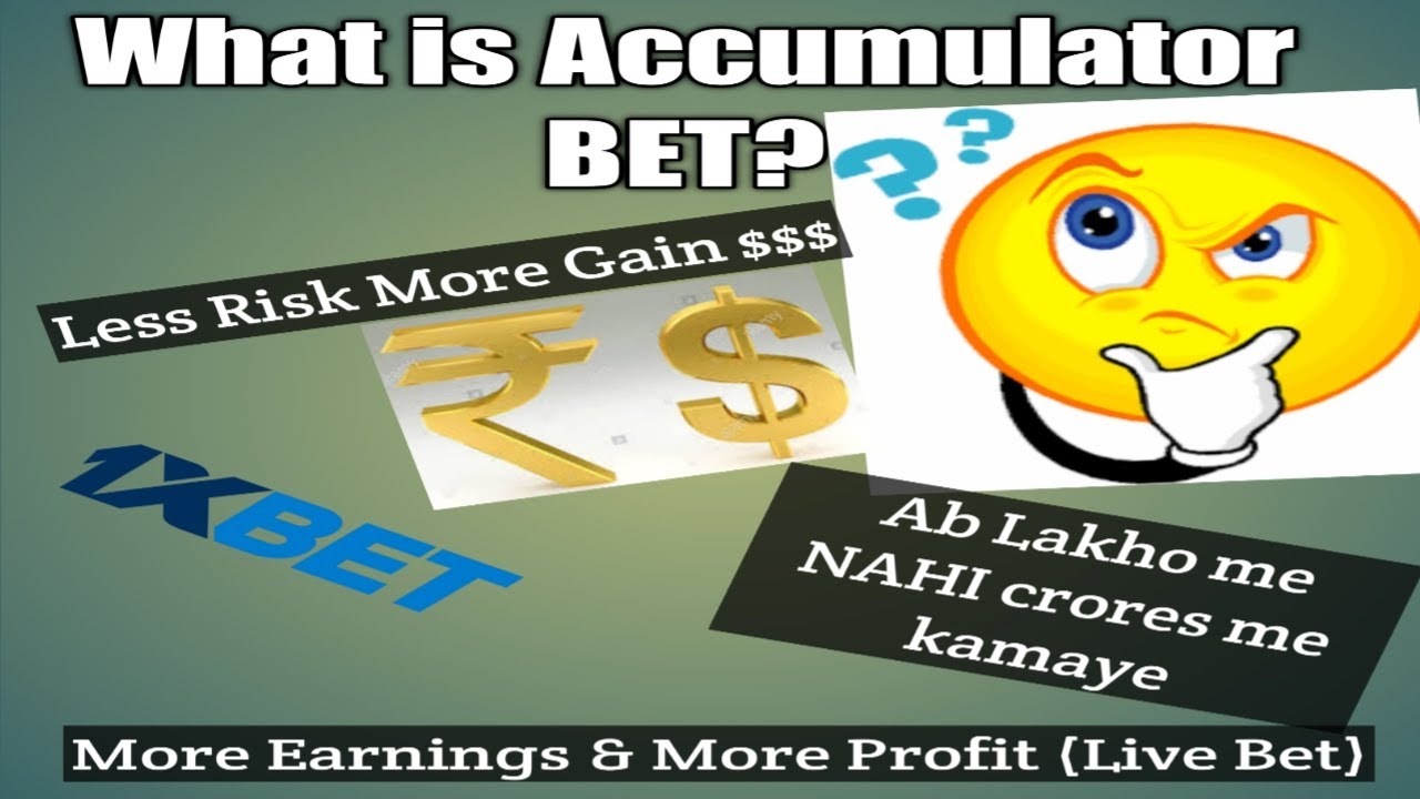 What is Accumulator Bet in 1xBET Mobile App ? Ye Accumulator क्या हैं