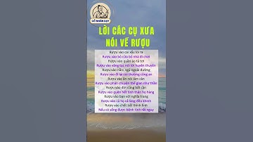 Lời các cụ xưa nói về rượu #cổnhândạy #cuocsong #baihoccuocsong