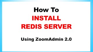 How to Install Redis Server and Redis Commander client using ZoomAdmin Server Control Panel