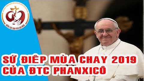 Sứ Điệp Mùa Chay 2019 của ĐTC Phanxicô