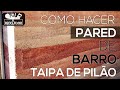 #188 Como hacer pared barro - Taipa de  pilão