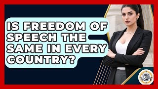 Is Freedom of Speech the Same in Every Country? | Guide To Your Rights News
