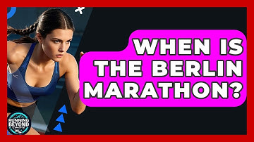 When Is The Berlin Marathon? - Running Beyond Limits