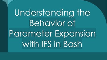 Understanding the Behavior of Parameter Expansion with IFS in Bash