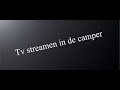 Tv streamen in de camper 50