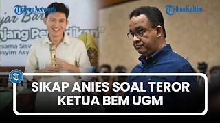 Sikap Anies Baswedan Soal Teror Ketua BEM UGM: Lapor Polisi! Negara Wajib Usut Tuntas