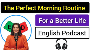 The PERFECT Morning Routine for a Better Life | Learn English With Podcast For Beginners