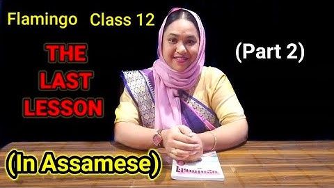 The Last Lesson/ Flamingo/Class 12/ Detailed explanation in Assamese (Part2)