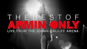 The Best Of Armin Only (FULL SHOW) [Johan Cruijff ArenA - Amsterdam, The Netherlands]
