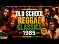 ❤️ Old School Reggae Classics 1985 🔥 | 🇯🇲 Barrington Levy, Dennis Brown & More