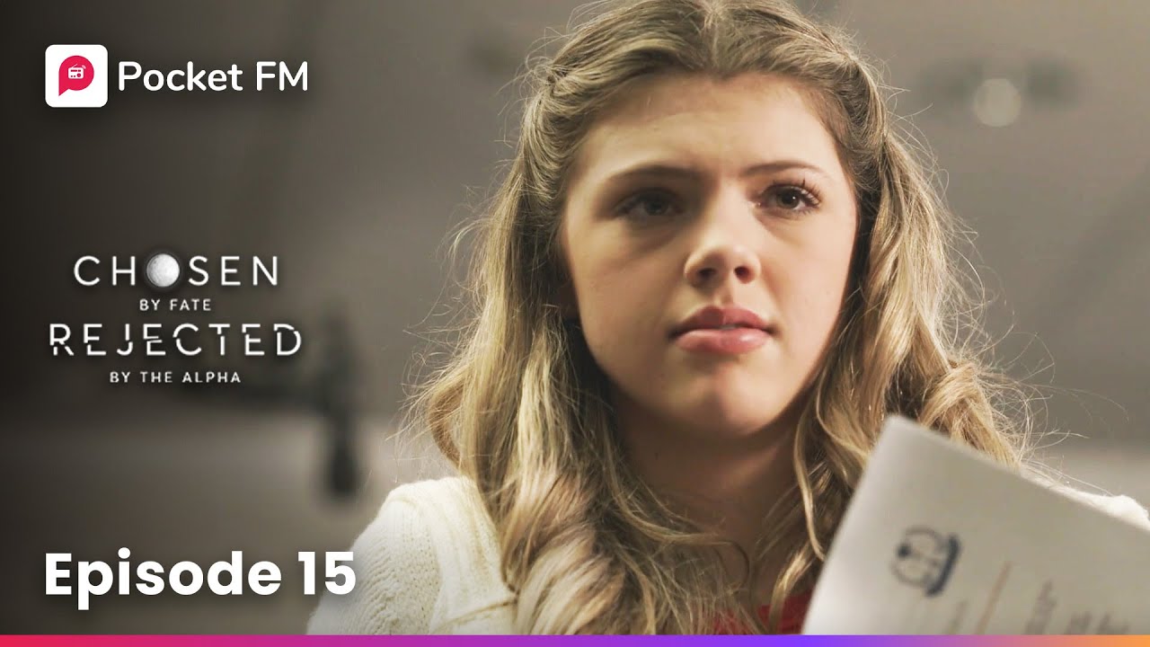 Episode 15 | Chosen by Fate Rejected by the Alpha | Pocket FM - YouTube