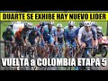 RESUMEN 5 ETAPA VUELTA a COLOMBIA 2022 😲 EXHIBICION de FABIO DUARTE ✅ HAY NUEVO LIDER