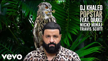 DJ Khaled - POPSTAR (feat. Drake, Nicki Minaj, & Travis Scott)