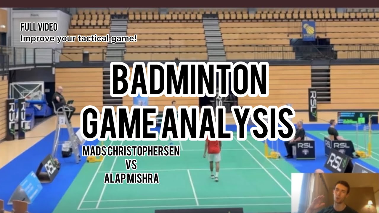 Badminton Game Analysis Mads Christophersen vs Alap Mishra