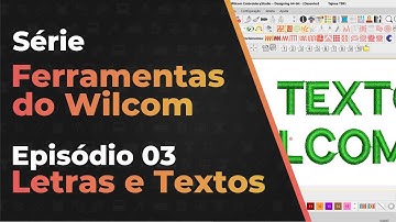 Texto, Letras, Fontes| Série Ferramentas Do Wilcom | 03 Episódio